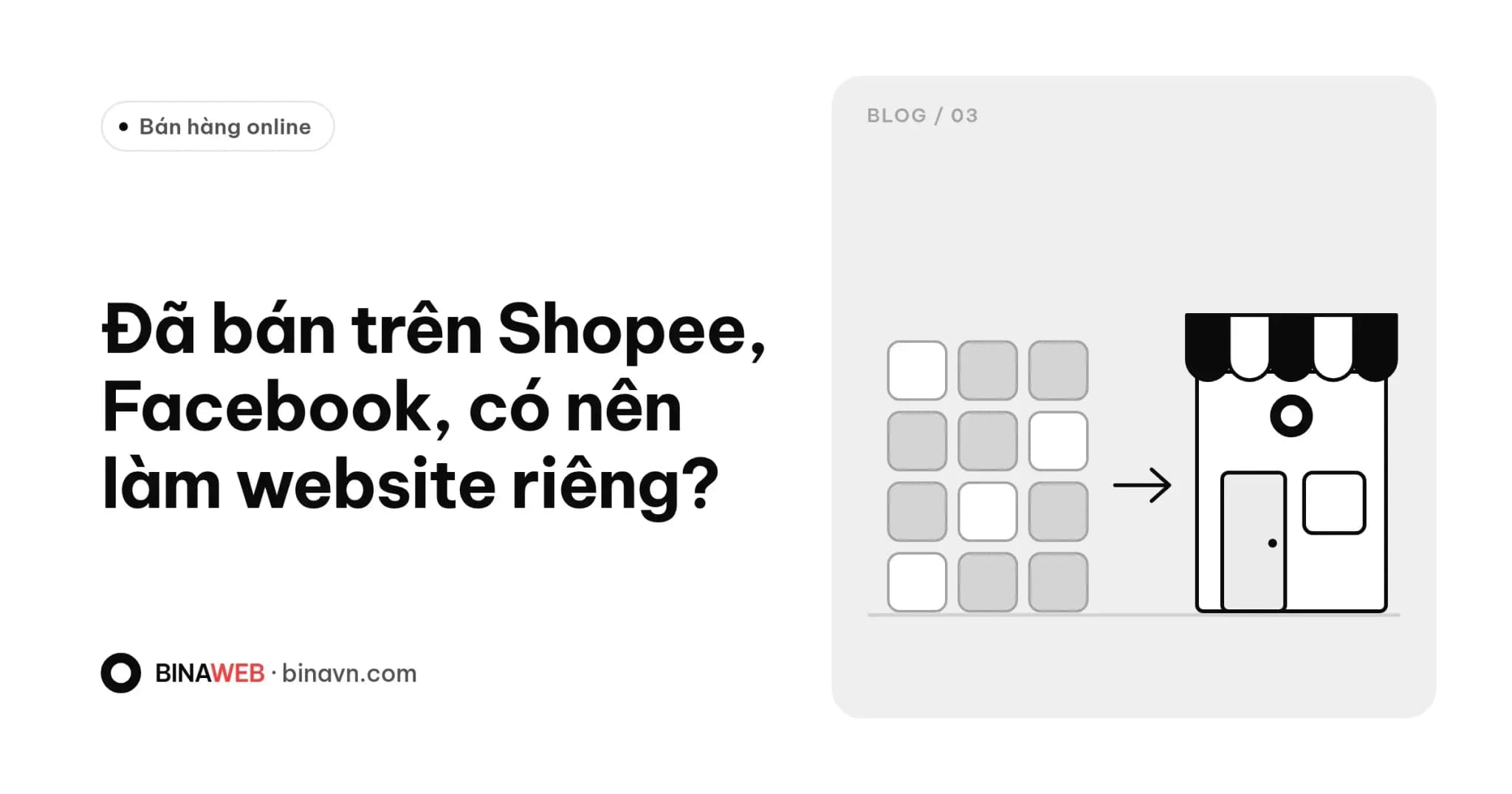 Ảnh bìa bài viết “Đã bán trên Shopee, Facebook, có nên làm website riêng?” của Bina: lưới gian hàng trên sàn với mũi tên chỉ sang một cửa hàng riêng.