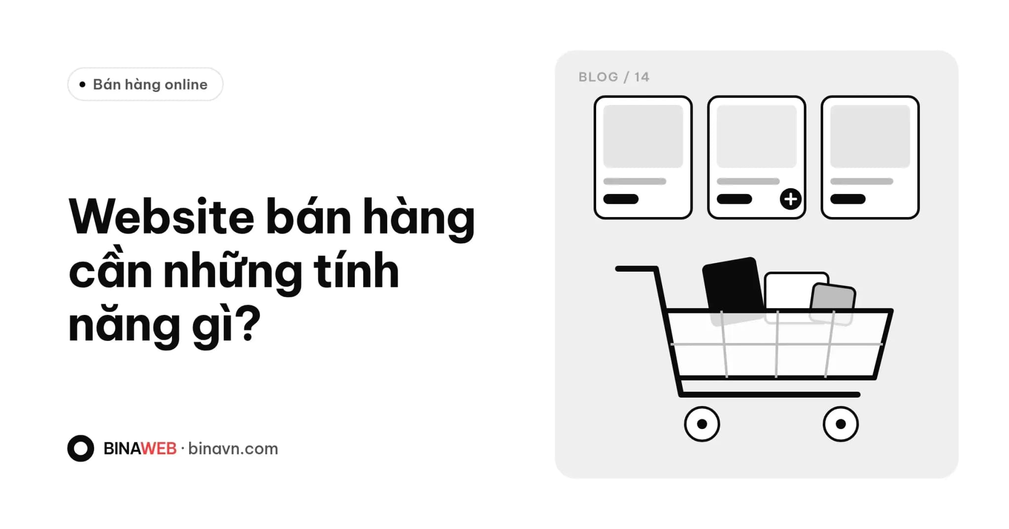 Ảnh bìa bài viết “Website bán hàng cần những tính năng gì?” của Bina: tiêu đề chữ đen trên nền trắng, minh họa giỏ hàng cạnh các thẻ sản phẩm và danh sách đánh dấu.