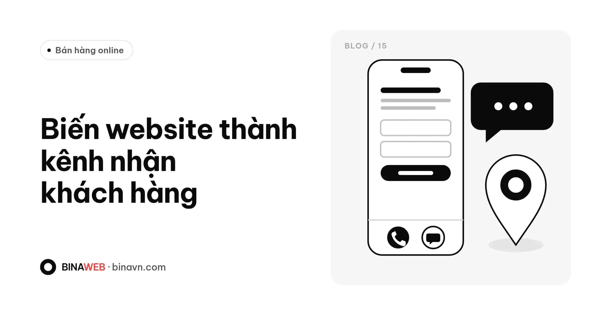 Ảnh bìa bài viết “Biến website thành kênh nhận khách hàng” của Bina: tiêu đề chữ đen trên nền trắng, minh họa điện thoại hiển thị nút gọi, bong bóng tin nhắn và ghim bản đồ.
